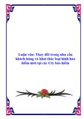 Luận văn Thay đổi trong nhu cầu khách hàng và khai thác loại hình hảo hiểm mới tại các Cty bảo hiểm