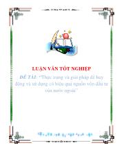 Luận văn Thực trạng và giải pháp để huy động và sử dụng có hiệu quả nguồn vốn đầu tư của nước ngoài