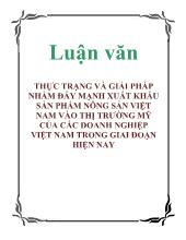 Luận văn Thực trạng và giải pháp nhằm đẩy mạnh xuất khẩu sản phẩm nông sản Việt Nam vào thị trường Mỹ của các doanh nghiệp Việt Nam trong giai đoạn hiện nay