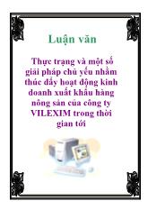 Luận văn Thực trạng và một số giải pháp chủ yếu nhằm thúc đẩy hoạt động kinh doanh xuất khẩu hàng nông sản của công ty VILEXIM trong thời gian tới