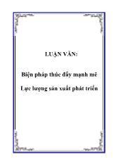 Luận văn Biện pháp thúc đẩy mạnh mẽ Lực lượng sản xuất phát triển