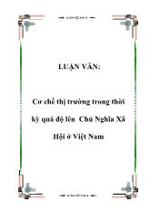 Luận văn Cơ chế thị trường trong thời kỳ quá độ lên Chủ Nghĩa Xã Hội ở Việt Nam