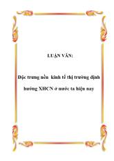 Luận văn Đặc trưng nền kinh tế thị trường định hướng Xã hội chủ nghĩa ở nước ta hiện nay