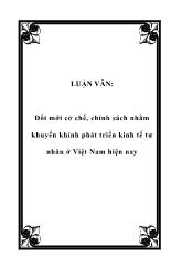 Luận văn Đổi mới cở chế, chính sách nhằm khuyến khính phát triển kinh tế tư nhân ở Việt Nam hiện nay