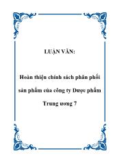 Luận văn Hoàn thiện chính sách phân phối sản phẩm của công ty Dược phẩm Trung ương 7