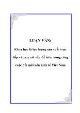 Luận văn Khoa học là lực lượng sản xuất trực tiếp và xem xét vấn đề trên trong công cuộc đổi mới nền kinh tế Việt Nam