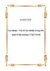 Luận văn Lợi nhuận - Vai trò lợi nhuận trong nền kinh tế thị trường ở Việt Nam