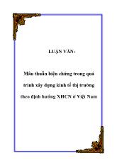 Luận văn Mâu thuẫn biện chứng trong quá trình xây dựng kinh tế thị trường theo định hướng Xã hội chủ nghĩa ở Việt Nam