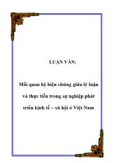 Luận văn Mối quan hệ biện chứng giữa lý luận và thực tiễn trong sự nghiệp phát triển kinh tế – xã hội ở Việt Nam