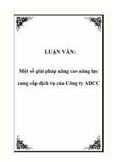 Luận văn Một số giải pháp nâng cao năng lực cung cấp dịch vụ của Công ty ADCC