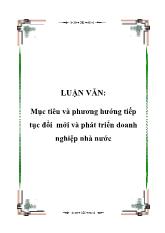Luận văn Mục tiêu và phương hướng tiếp tục đổi mới và phát triển doanh nghiệp nhà nước
