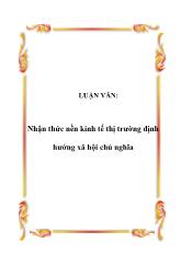 Luận văn Nhận thức nền kinh tế thị trường định hướng xã hội chủ nghĩa
