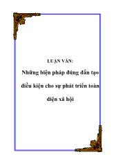 Luận văn Những biện pháp đúng đắn tạo điều kiện cho sự phát triển toàn diện xã hội