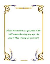 Hoàn thiện các giải pháp MAR- MIX xuất khẩu hàng may mặc của công ty May 10 sang thị trường EU