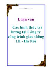 Luận văn Các hình thức trả lương tại Công ty công trình giao thông III - Hà Nội