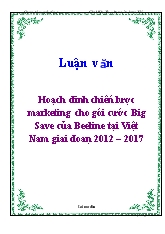 Luận văn Hoạch định chiến lược marketing cho gói cước Big Save cuả Beeline tại Việt Nam giai đoạn 2012 – 2017