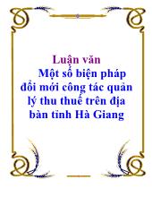 Luận văn Một số biện pháp đổi mới công tác quản lý thu thuế trên địa bàn tỉnh Hà Giang