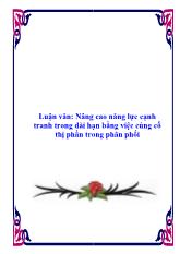 Luận văn Nâng cao năng lực cạnh tranh trong dài hạn bằng việc củng cố thị phần trong phân phối