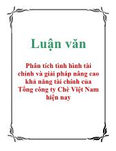 Luận văn Phân tích tình hình tài chính và giải pháp nâng cao khả năng tài chính của Tổng công ty Chè Việt Nam hiện nay