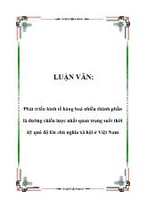 Luận văn Phát triển kinh tế hàng hoá nhiều thành phần là đường chiến lược nhất quan trọng suốt thời kỳ quá độ lên chủ nghĩa xã hội ở Việt Nam