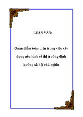 Luận văn Quan điểm toàn diện trong việc xây dựng nền kinh tế thị trường định hướng xã hội chủ nghĩa