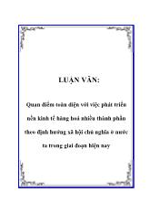 Luận văn Quan điểm toàn diện với việc phát triển nền kinh tế hàng hoá nhiều thành phần theo định hướng xã hội chủ nghĩa ở nước ta trong giai đoạn hiện nay