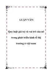 Luận văn Quy luật giá trị và vai trò của nó trong phát triển kinh tế thị trường ở Việt Nam