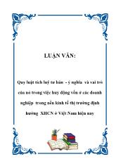 Luận văn Quy luật tích luỹ tư bản - Ý nghĩa và vai trò của nó trong việc huy động vốn ở các doanh nghiệp trong nền kinh tế thị trường định hướng xã hội chủ nghĩa ở Việt Nam hiện nay