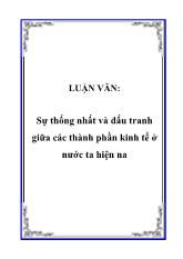 Luận văn Sự thống nhất và đấu tranh giữa các thành phần kinh tế ở nước ta hiện nay