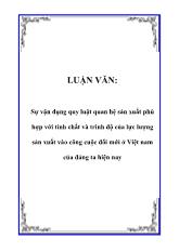 Luận văn Sự vận dụng quy luật quan hệ sản xuất phù hợp với tính chất và trình độ của lực lượng sản xuất vào công cuộc đổi mới ở Việt Nam của đảng ta hiện nay