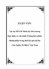 Luận văn Tại sao Hồ Chí Minh lại chủ trương thực hiện cơ cấu kinh tế hàng hóa nhiều thành phần trong thời kì quá độ lên Chủ Nghĩa Xã Hội ở Việt Nam