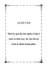 Luận văn Thời kỳ quá độ chủ nghĩa xã hội ở nước ta hiện nay, tất yếu tồn tại kinh tế nhiều thành phần