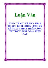 Luận văn Thực trạng và biện pháp hoạch định chiến lược và kế hoạch phát triển công ty trong giai đoạn hiện nay