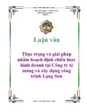 Luận văn Thực trạng và giải pháp nhằm hoạch định chiến lược kinh doanh tại Công ty xi măng và xây dựng công trình Lạng Sơn