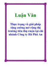 Luận văn Thực trạng và giải pháp tăng cường mở rộng thị trường tiêu thụ rượu tại chi nhánh Công ty Hà Phú An