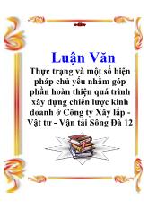 Luận văn Thực trạng và một số biện pháp chủ yếu nhằm góp phần hoàn thiện quá trình xây dựng chiến lược kinh doanh ở Công ty Xây lắp Vật tư - Vận tải Sông Đà 12
