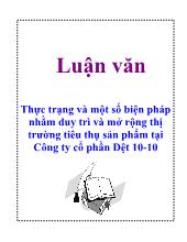 Luận văn Thực trạng và một số biện pháp nhằm duy trì và mở rộng thị trường tiêu thụ sản phẩm tại Công ty cổ phần Dệt 10-10