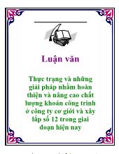 Luận văn Thực trạng và những giải pháp nhằm hoàn thiện và nâng cao chất lượng khoán công trình ở công ty cơ giới và xây lắp số 12 trong giai đoạn hiện nay
