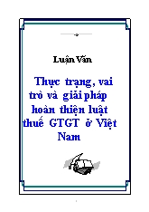 Luận văn Thực trạng, vai trò và giải pháp hoàn thiện luật thuế giá trị gia tăng ở Việt Nam