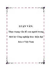 Luận văn Thực trạng vấn đề con người trong thời kỳ Công nghiệp hóa- Hiện đại hóa ở Việt Nam