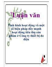 Luận văn Tình hình hoạt động và một số biện pháp đầy mạnh hoạt động tiêu thụ sản phẩm ở Công ty thiết bị đo điện
