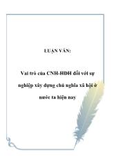 Luận văn Vai trò của công nghiệp hóa- hiện đại hóa đối với sự nghiệp xây dựng chủ nghĩa xã hội ở nước ta hiện nay