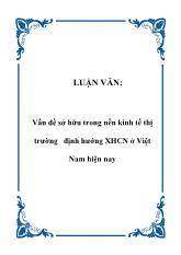 Luận văn Vấn đề sở hữu trong nền kinh tế thị trường định hướng Xã hội chủ nghĩa ở Việt Nam hiện nay