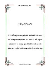 Luận văn Vấn đề thực trạng và giải pháp để mở rộng và nâng cao hiệu quả của kinh tế đối ngoại của nước ta trong quá trình hội nhập với khu vực và thế giới trong giai đoạn hiện nay