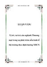 Luận văn Vị trí, vai trò của nghành Thương mại trong sự phát triẻn nền kinh tế thị trường theo định hướng Xã hội chủ nghĩa