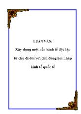 Luận văn Xây dựng một nền kinh tế độc lập tự chủ đi đôi với chủ động hội nhập kinh tế quốc tế