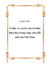 Luận văn Ý thức và vai trò của tri thức khoa học trong công cuộc đổi mới của Việt Nam