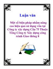 Một số biện pháp nhằm nâng cao hiệu quả sử dụng vốn tại Công ty xây dựng Cầu 75 Thuộc Tổng Công ty Xây dựng công trình Giao thông 8