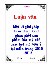 Một số giải pháp hoàn thiện kênh phân phối sản phẩm bột mỳ nhà máy bột mỳ Việt Ý tại miền trung 2010 – 2012