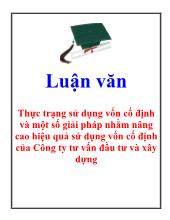 Thực trạng sử dụng vốn cố định và một số giải pháp nhằm nâng cao hiệu quả sử dụng vốn cố định của Công ty tư vấn đầu tư và xây dựng